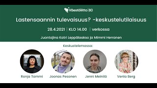 Lastensaannin tulevaisuus -keskustelutilaisuus 28.4.21