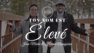 Jean-Marie \u0026 Hanne Niangoran - Ton Nom est élevé (Clip officiel)