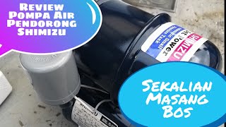 Review Dan Pemasangan Pompa Air Pendorong Shimizu PS - 135 E