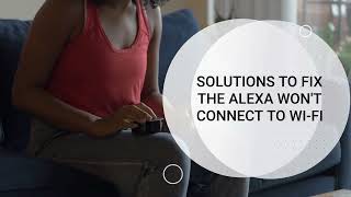 Alexa Won't Connect to WiFi | Fix Alexa Echo not Connecting to Internet | Amazon Alexa Offline