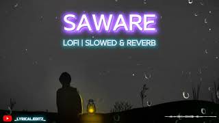 Saware (Lofi | Slowed + Reverb) - Arijit Singh Song | सांवरे | LYRICAL EDITZ