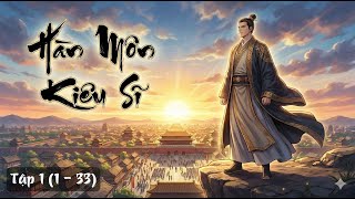 [Trọn Bô] Hàn Môn Kiêu Sĩ - Bắt Đầu Từ Thư Sinh Nghèo Tập 1