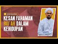 Kesan Fahaman Bid'ah Dalam Kehidupan - Syeikh Nazrul Nasir.