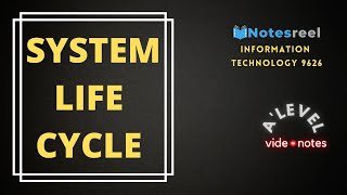 System Life Cycle | A Level Notes Information Technology 9626