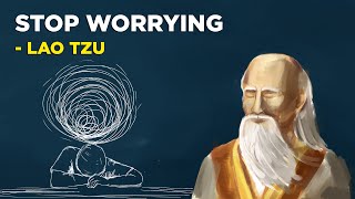 5 Easy Ways To Stop Worrying - Lao Tzu (Taoism)