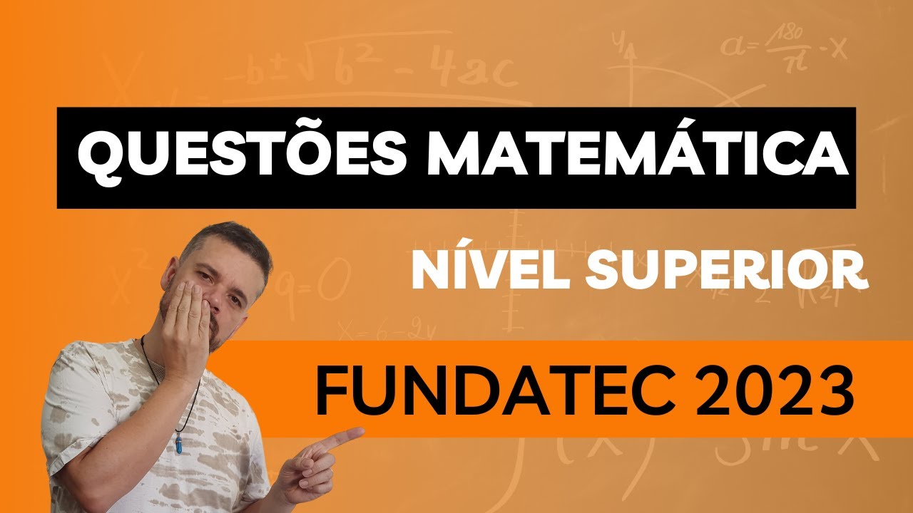 Questões Resolvidas FUNDATEC 2023 | MATEMÁTICA | Nível Superior - YouTube