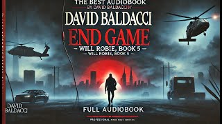 The best audiobook by David Baldacci: End Game - Will Robie, Book 5 || Full Audiobook