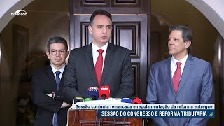 Pacheco recebe regulamentação da reforma tributária e remarca sessão do Congresso