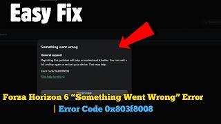 Fix Forza Horizon 6 “Something Went Wrong” Error | Forza Horizon 6 Error Code 0x803f8008