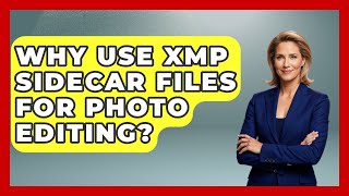 Why Use XMP Sidecar Files For Photo Editing? - Image Review Studio