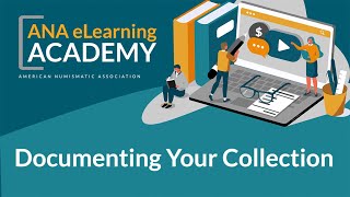 ANA eLearning Academy - Documenting Your Collection