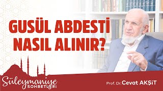 Gusül Abdesti Nasıl Alınır?  - Prof. Dr. Cevat Akşit Hocaefendi