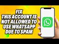 How To Fix The Whatsapp Error This Account is Not Allowed to Use WhatsApp Due to Spam - Quick Fix