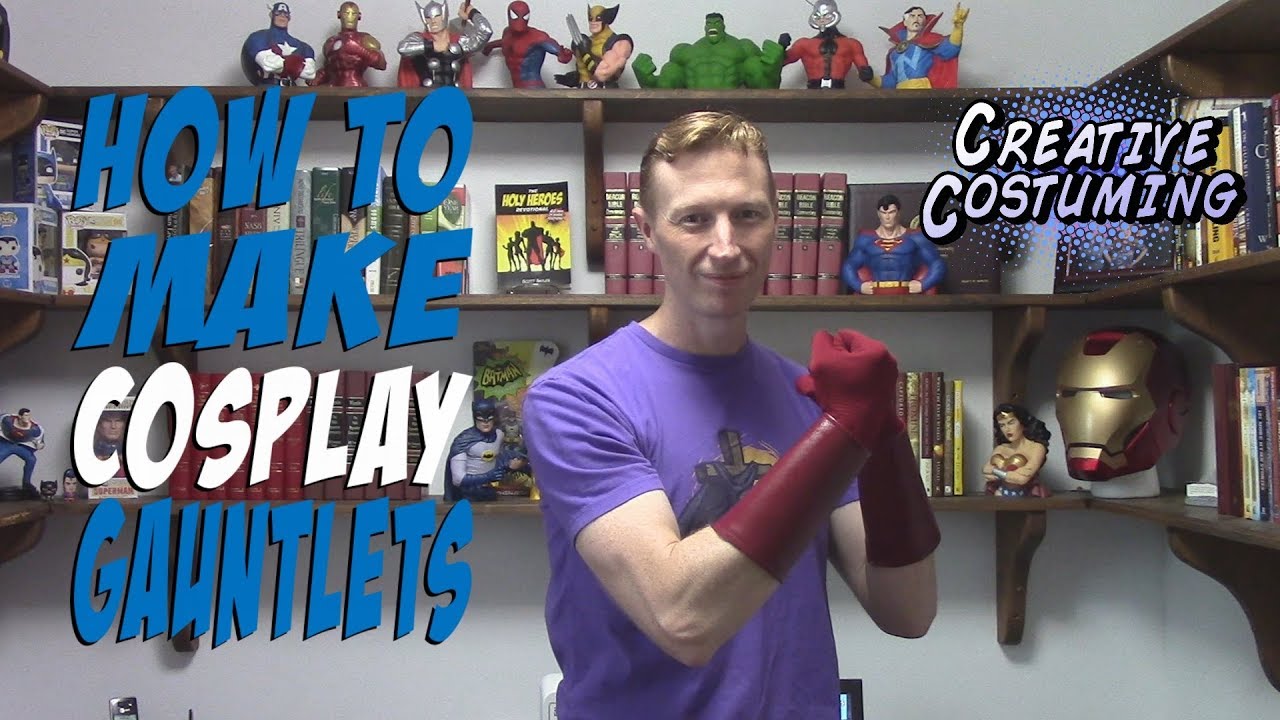 How To Make Cosplay Gauntlets By Creative Costuming Youtube