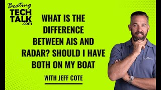 What Is the Difference Between AIS and Radar? Should I Have Both on My Boat?