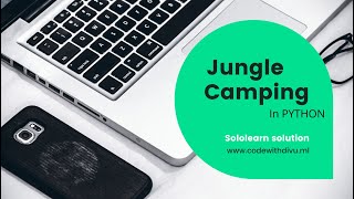 Jungle Camping code_coach solution using python || Sololearn