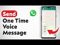How To Send One Time Voice Message On WhatsApp - Full Guide