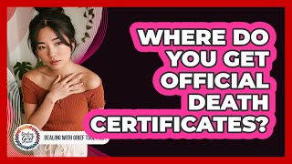 Where Do You Get Official Death Certificates?