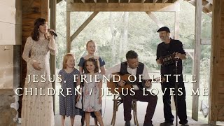 "Jesus Friend of Little Children / Jesus Loves Me" by Keith and Kristyn Getty