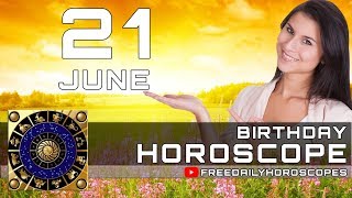 June 21 - Birthday Horoscope Personality