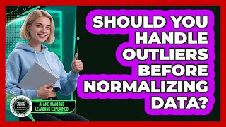 Should You Handle Outliers Before Normalizing Data?