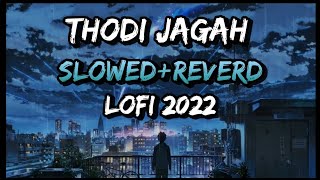 Thodi Jagah [Slowed+Reverb]- Arijit Singh | Marjaavaan | Textaudio lofi song 2022