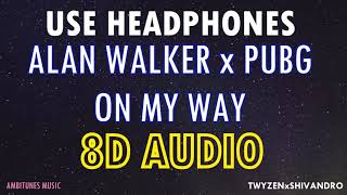 Alan Walker x PUBG - On My Way | ft.Sabrina Carpenter & Farruko| 8D AUDIO