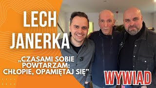 Lech Janerka: „Czasami sobie powtarzam: Chłopie, opamiętaj się!” [WYWIAD]