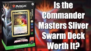 Is the Commander masters Sliver Swarm Deck Worth It?