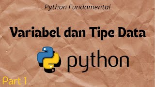 Python Part 1 - Mengenal Variabel & Tipe Data
