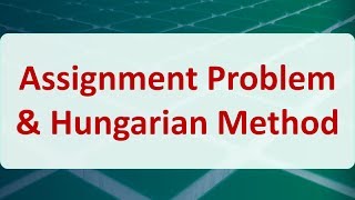 Operations Research 07D: Assignment Problem & Hungarian Method
