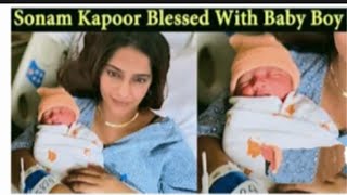 Good News sonam Kapoor blessed with baby boy || sonam kapoor baby boy picture