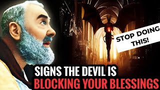PADRE PIO: 12 SIGNS The Devil is Blocking God's Blessings In Your Life, Do This!