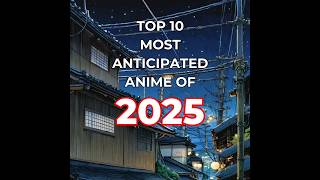 Top 10 Most Anticipated Anime of 2025 #Shorts