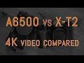 Sony a6500 vs Fujifilm X-T2 - 4K Comparison