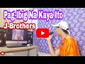 Pag-ibig Na Kaya Ito - J Brothers ( Cover )