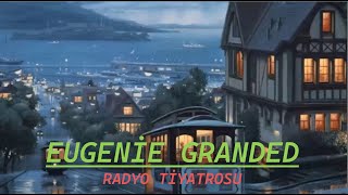 RADYO TİYATROSU & EUGENİE GRANDED & RADYODA TİYATRO