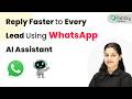 Reply Faster to Every Lead Using WhatsApp AI Assistant