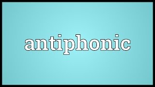 Antiphonic Meaning