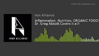 Inflammation, Nutrition, ORGANIC FOOD! Dr. Greg Abbott Covers it all!