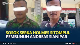 Sosok Serka Holmes Sitompul Pembunuh Mantan TNI Andreas Sianipar, Anggota Kodam 1 Bukit Barisan