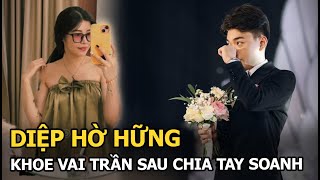 Diệp hờ hững, khoe vai trần sau chia tay Soanh