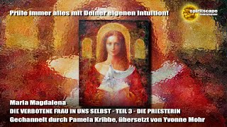 Maria Magdalena - DIE VERBOTENE FRAU IN UNS SELBST - Teil 3 - DIE PRIESTERIN