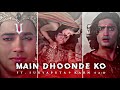 Main Dhoonde Ko ft - Suryaputra Karn Edit Status |Main Dhoonde Ko x Suryaputra Karn Status| Since 19