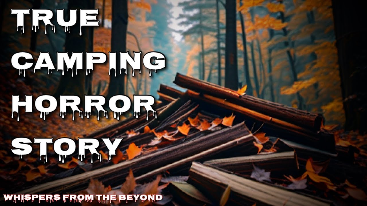 True Camping Horror Story Youtube