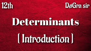 Class 12th Determinants ( Introduction ) || Dogra sir