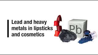 Lead and heavy metals in lipsticks and cosmetics