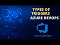 Types of Triggers in Azure DevOps to run classic and YAML CI/CD pipelines automatically