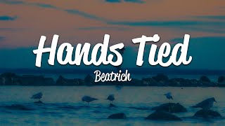 Beatrich - Hands Tied (Lyrics)