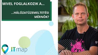 Mivel foglalkozik a Hálózatüzemeltetési mérnök? Életek múlhatnak munkáján!